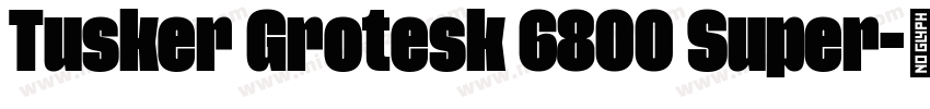 Tusker Grotesk 6800 Super字体转换